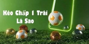 Khái niệm chính xác về cược chấp 1 trái dành cho tân binh