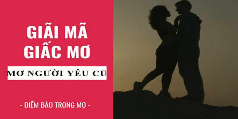 Mơ thấy người yêu cũ mang ý nghĩa gì?